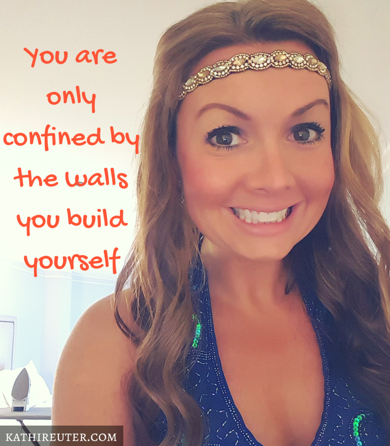 You are only confined by the walls you build yourself