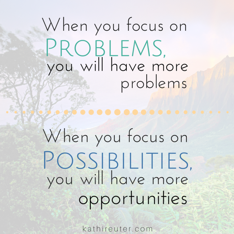 focus on possibilities not problems